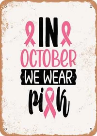 METAL SIGN - In October We Wear Pink - 3 - Vintage Rusty Look METAL SIGN - In October We Wear Pink - 3 - Vintage Rusty Look