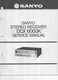 Service Manual for Sanyo DCX 6000K Stereo AM/FM Receiver-30 watts/channel 8 ohms Service Manual for Sanyo DCX 6000K Stereo AM/FM Receiver-30 watts/channel 8 ohms